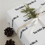 You Better Fucking Like It, Funny Gift Wrap, Rude Wrapping Paper, Sarcastic Wrap